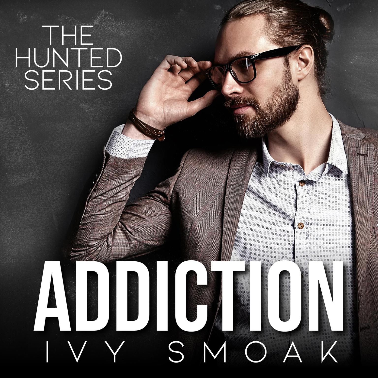 Addiction (The Hunted Series Book 2) Audiobook, by Ivy Smoak