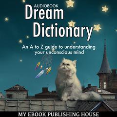 Dream Dictionary Audiobook, by My Ebook Publishing House