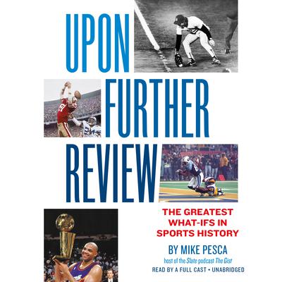 Upon Further Review: The Greatest What-Ifs in Sports History Audiobook, by 