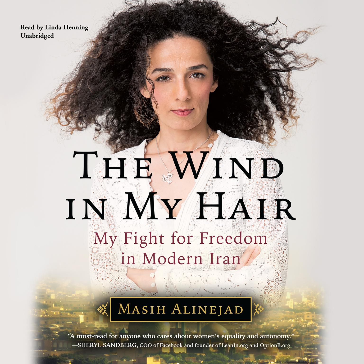 The Wind in My Hair: My Fight for Freedom in Modern Iran Audiobook, by Masih Alinejad