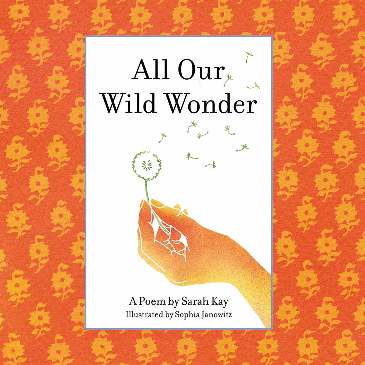 All Our Wild Wonder Audiobook, by Sarah Kay
