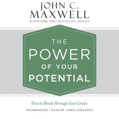 The Power of Your Potential: How to Break Through Your Limits Audiobook, by John C. Maxwell