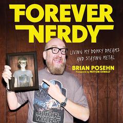 Forever Nerdy: Living My Dorky Dreams and Staying Metal Audiobook, by Brian Posehn