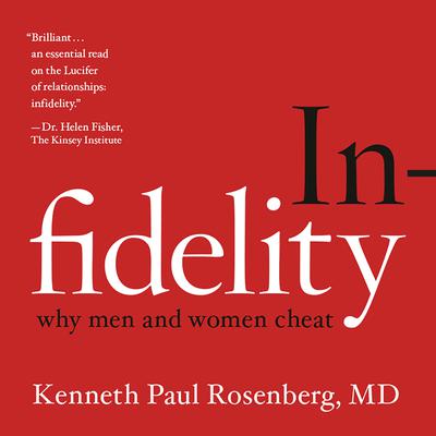 Infidelity: Why Men and Women Cheat Audiobook, by Kenneth Paul Rosenberg