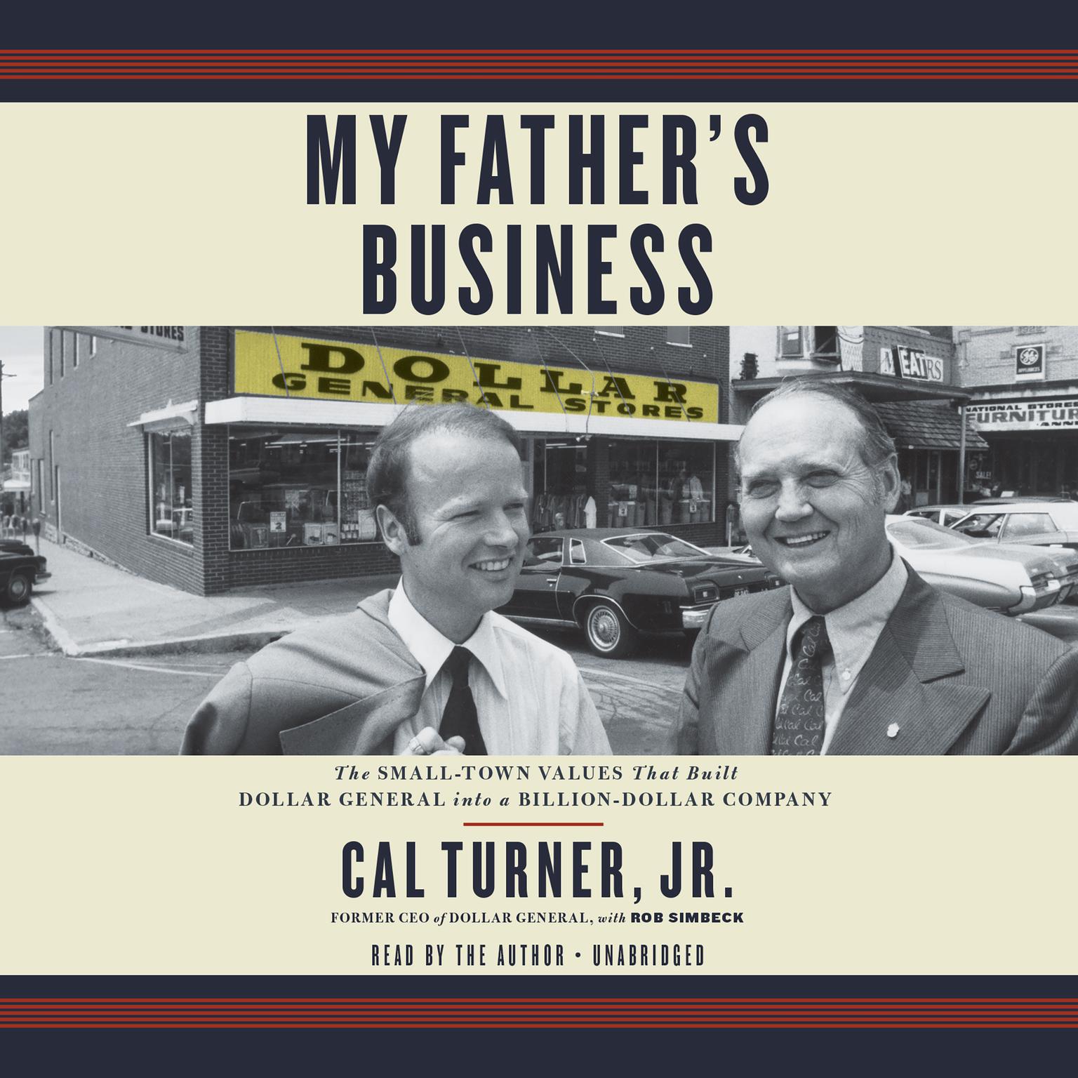 My Fathers Business: The Small-Town Values That Built Dollar General into a Billion-Dollar Company Audiobook, by Cal Turner