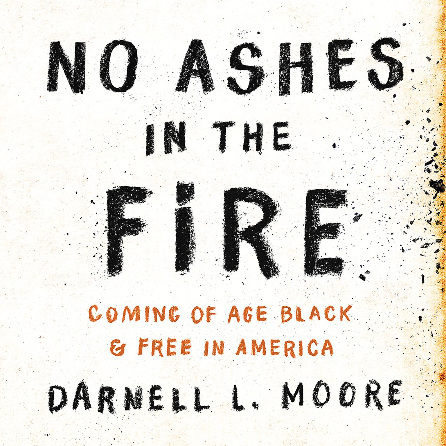 No Ashes in the Fire: Coming of Age Black and Free in America Audiobook, by Darnell L. Moore