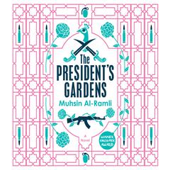 The Presidents Gardens Audiobook, by Muhsin Al-Ramli