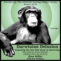Darwinian Delusion: Exposing the Lies That Keep On Deceiving Audiobook, by Russ Miller