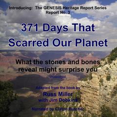 371 Days That Scarred Our Planet: What the Stones and Bones Reveal Might Surprise You Audiobook, by Russ Miller