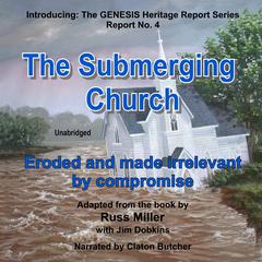 The Submerging Church: Eroded and Made Irrelevant by Compromise Audiobook, by Russ Miller
