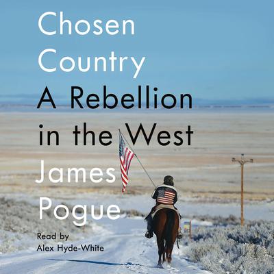 Chosen Country: A Rebellion in the West Audiobook, by James Pogue