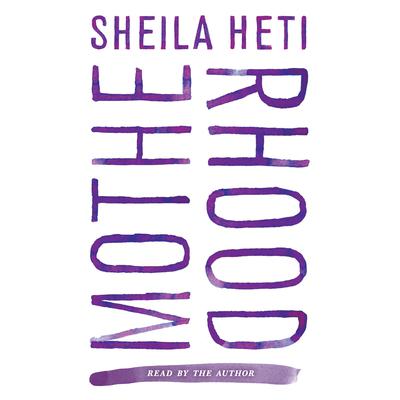Motherhood: A Novel Audiobook, by Sheila Heti