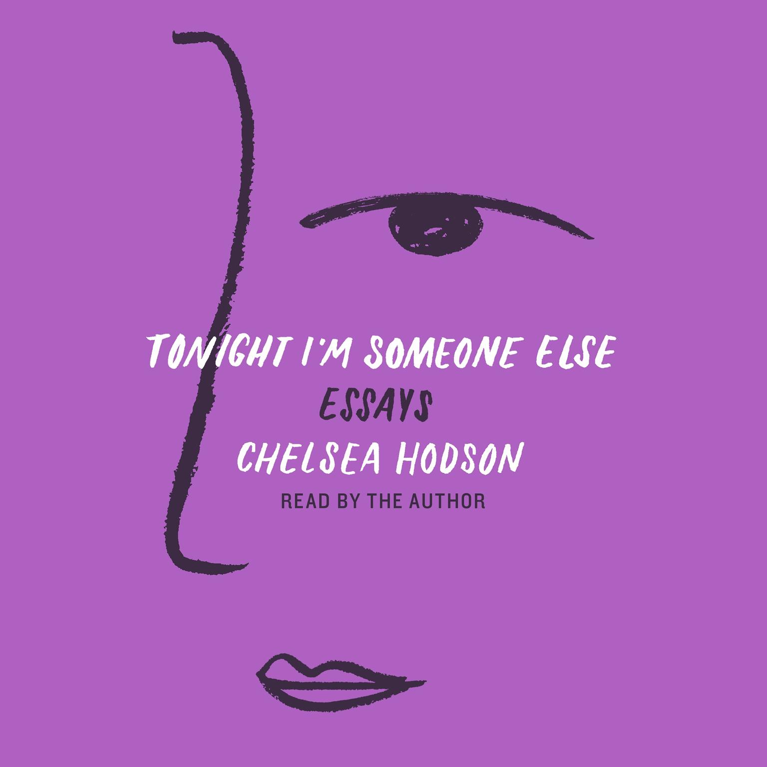 Tonight Im Someone Else: Essays Audiobook, by Chelsea Hodson