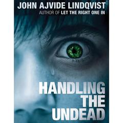 Handling the Undead Audiobook, by John Ajvide Lindqvist
