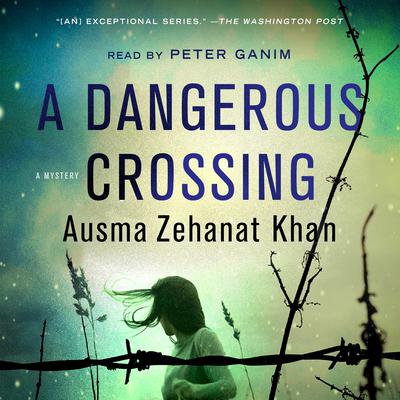 A Dangerous Crossing: A Novel Audiobook, by Ausma Zehanat Khan