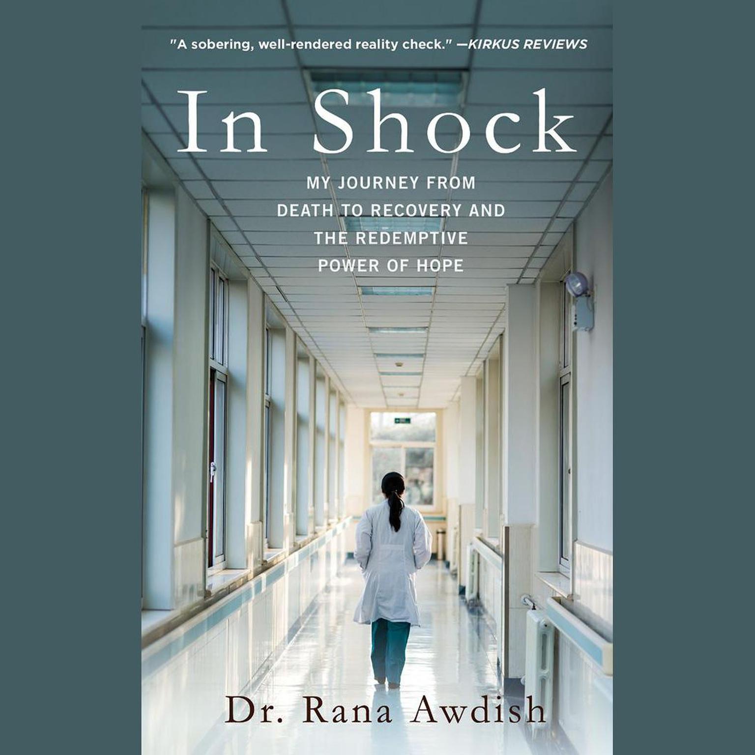 In Shock: My Journey from Death to Recovery and the Redemptive Power of Hope Audiobook, by Rana Awdish