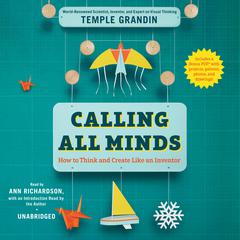 Calling All Minds: How To Think and Create Like an Inventor Audiobook, by Temple Grandin