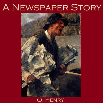 A Newspaper Story Audiobook, by O. Henry