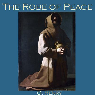 The Robe of Peace Audiobook, by O. Henry