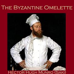 The Byzantine Omelette Audiobook, by Hector Hugh Munro