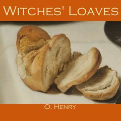 Witches Loaves Audiobook, by O. Henry