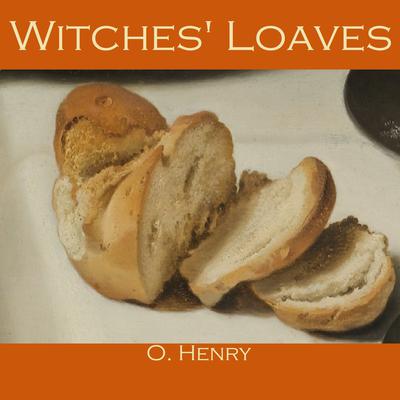 Witches Loaves Audiobook, by O. Henry