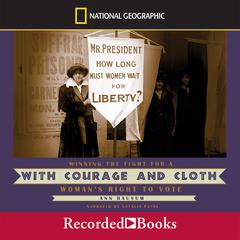 With Courage and Cloth: Winning the Fight for a Woman’s Right to Vote Audiobook, by Ann Bausum