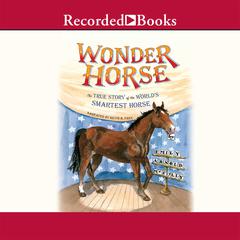 Wonder Horse: The True Story of the World’s Smartest Horse Audiobook, by Emily Arnold McCully
