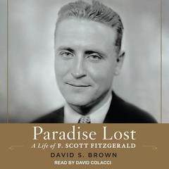 Paradise Lost: A Life of F. Scott Fitzgerald Audiobook, by David S. Brown