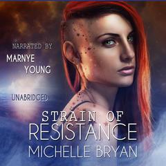 Strain of Resistance Audiobook, by Michelle Bryan