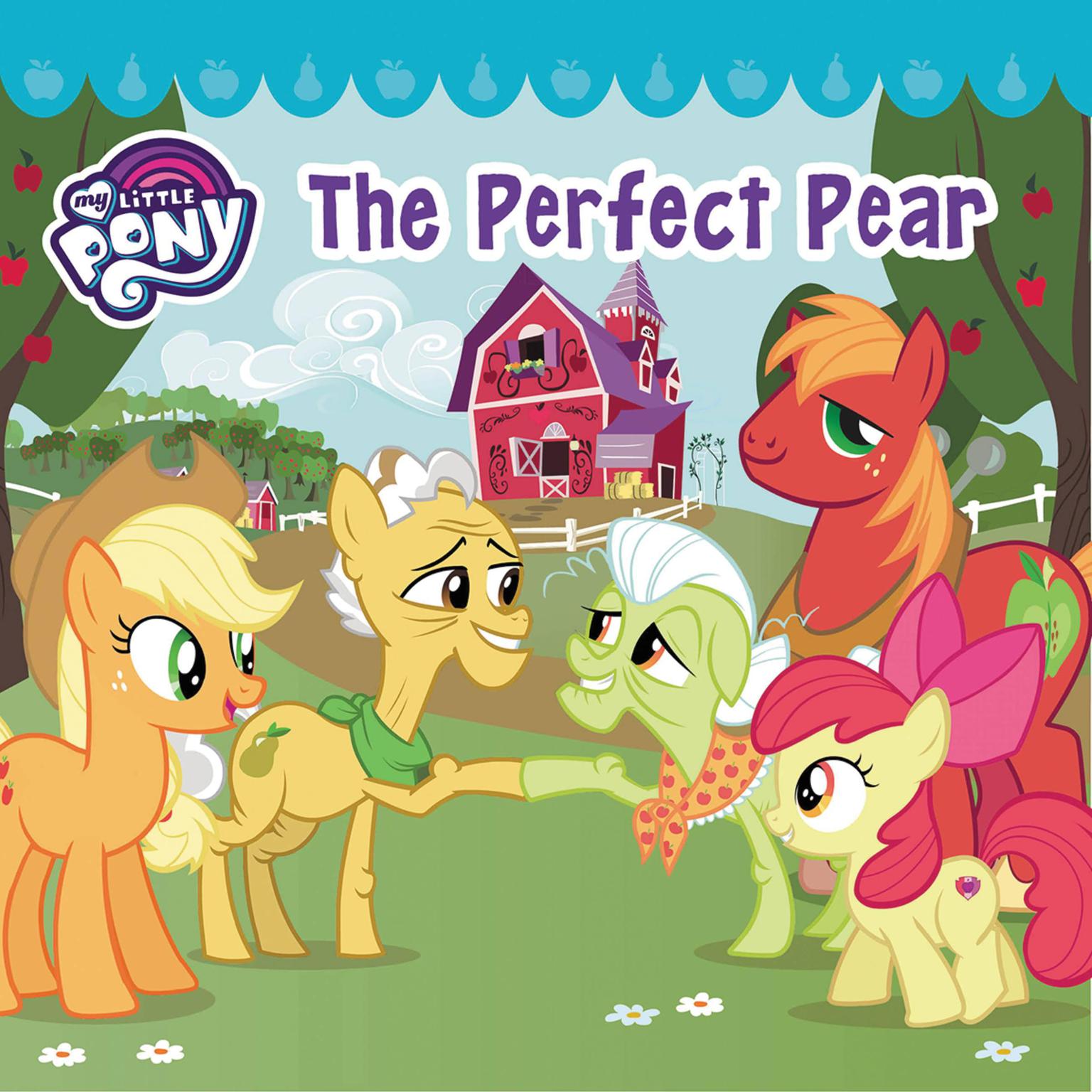My Little Pony: The Perfect Pear Audiobook, by Hasbro