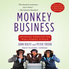 Monkey Business: Swinging Through the Wall Street Jungle Audiobook, by John Rolfe