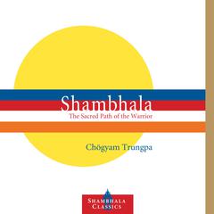 Shambhala: The Sacred Path of the Warrior Audiobook, by Chogyam Trungpa