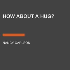 How About a Hug? Audiobook, by Nancy Carlson