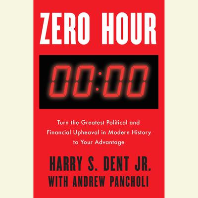 Zero Hour: Turn the Greatest Political and Financial Upheaval in Modern History to Your Advantage Audiobook, by 
