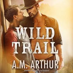 Wild Trail Audiobook, by A. M. Arthur