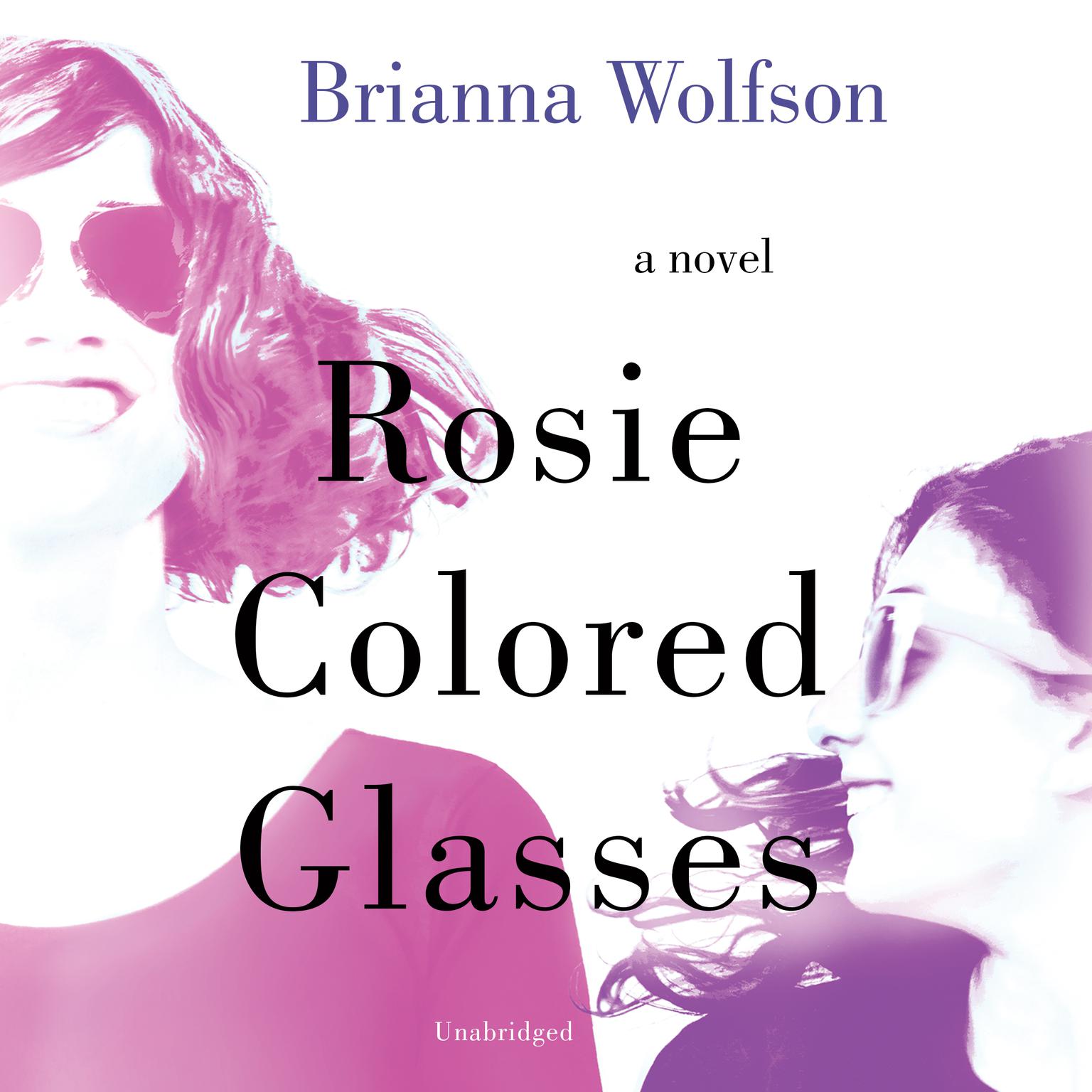 Rosie Colored Glasses: A Novel Audiobook, by Brianna Wolfson