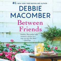 Between Friends Audiobook, by Debbie Macomber