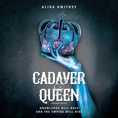 Cadaver & Queen Audiobook, by Alisa Kwitney