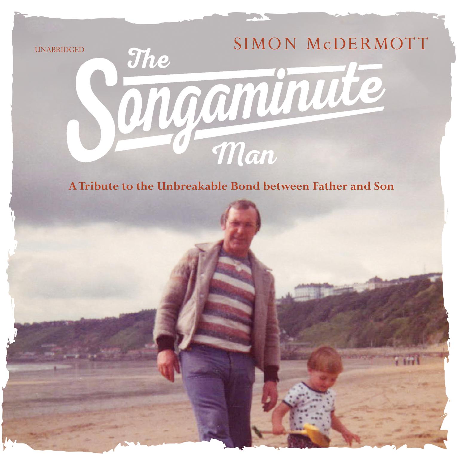 The Songaminute Man: How Music Brought My Father Home Again Audiobook, by Simon McDermott