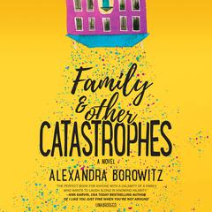Family and Other Catastrophes Audiobook, by Alexandra Borowitz