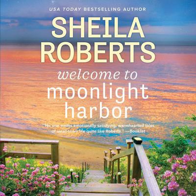 Welcome to Moonlight Harbor: A Moonlight Harbor Novel Audiobook, by Sheila Roberts