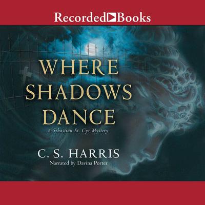 Where Shadows Dance Audiobook, by C. S. Harris