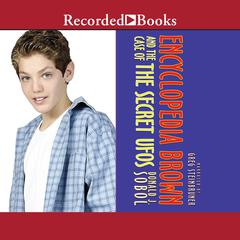 Encyclopedia Brown and the Case of the Secret UFOs Audiobook, by Donald J. Sobol