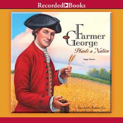 Farmer George Plants a Nation Audiobook, by Peggy Thomas