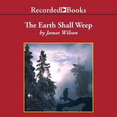The Earth Shall Weep: A History of Native America Audiobook, by James Wilson