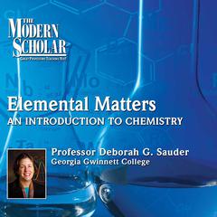Elemental Matters:An Introduction to Chemistry: An Introduction to Chemistry Audiobook, by Professor Deborah G. Sauder