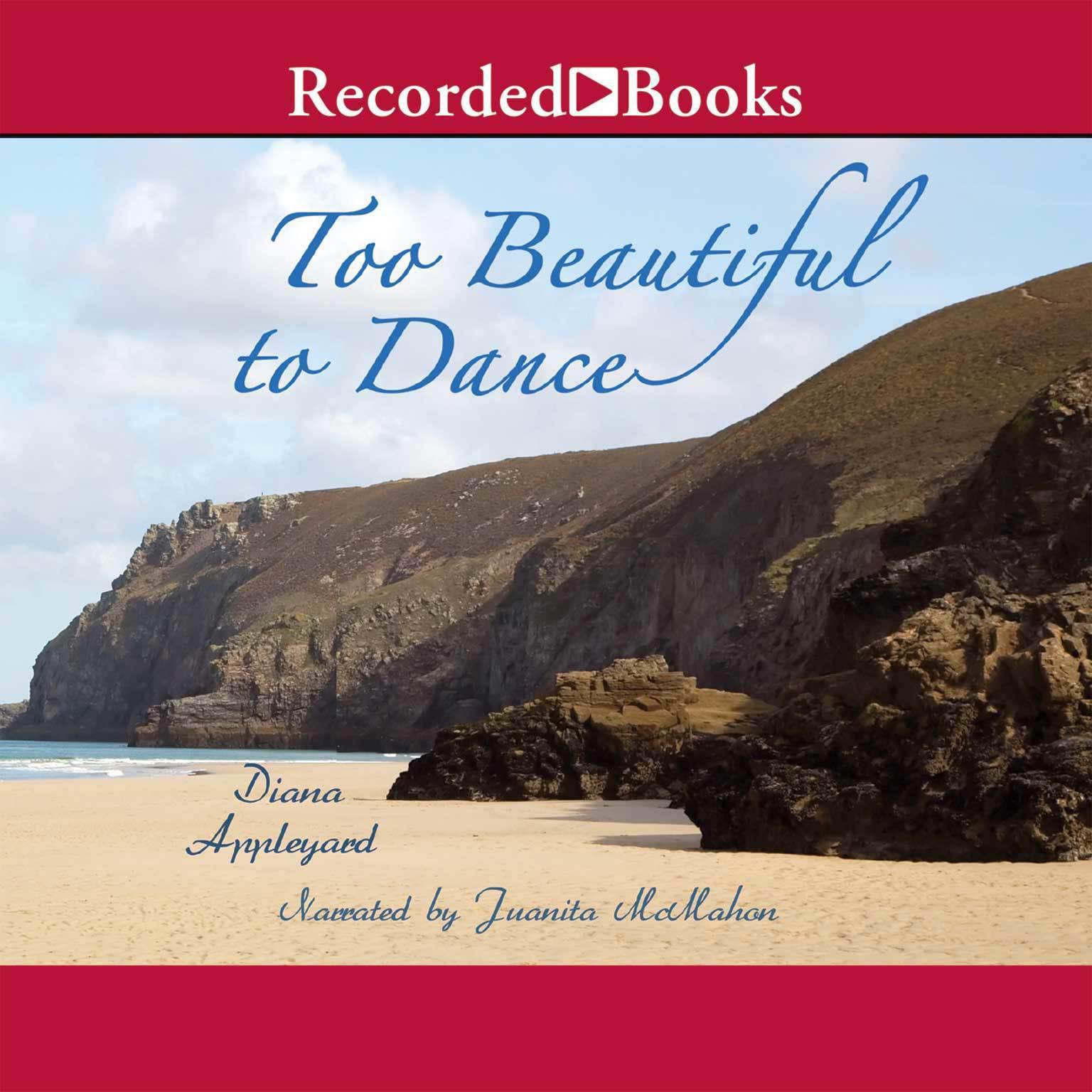Too Beautiful to Dance Audiobook, by Diana Appleyard
