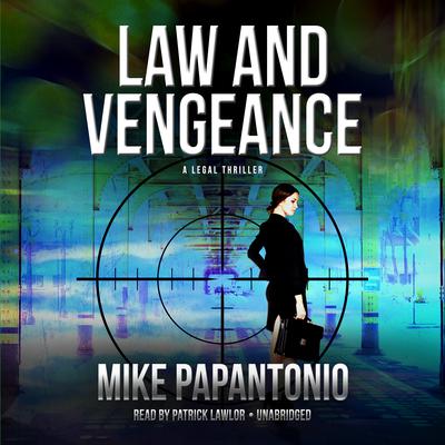 Law and Vengeance: A Legal Thriller Audiobook, by Mike Papantonio