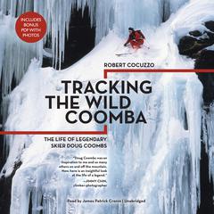 Tracking the Wild Coomba: The Life of Legendary Skier Doug Coombs Audiobook, by Robert Cocuzzo